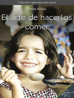 cover image of El arte de hacerlos comer